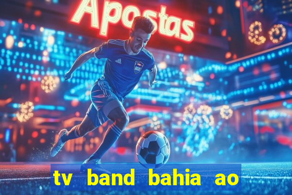 tv band bahia ao vivo online